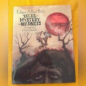Edgar Allen Poe Tales of Madness Illustrated by Gris Grimley